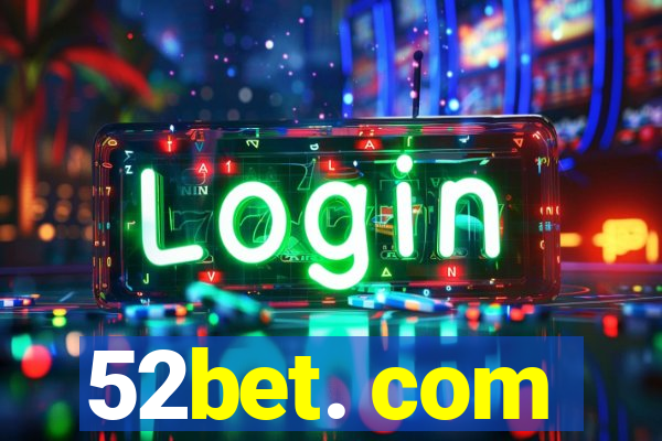 52bet. com